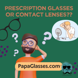 The Great Debate: Prescription Eyeglasses or Contact Lenses?